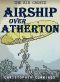 [The Air Cadets 02] • Airship Over Atherton